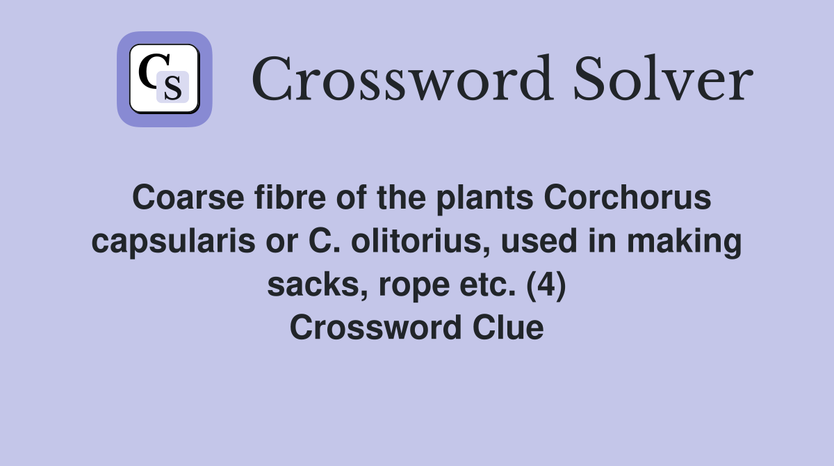 Coarse fibre of the plants Corchorus capsularis or C. olitorius, used